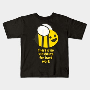 There is no substitute for hard work Kids T-Shirt